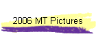 2006 MT Pictures