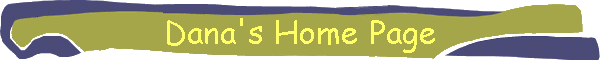 Dana's Home Page