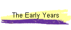 The Early Years