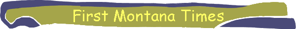 First Montana Times