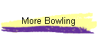 More Bowling