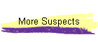 More Suspects