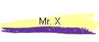 Mr. X