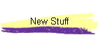 New Stuff