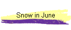 Snow in June