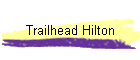 Trailhead Hilton